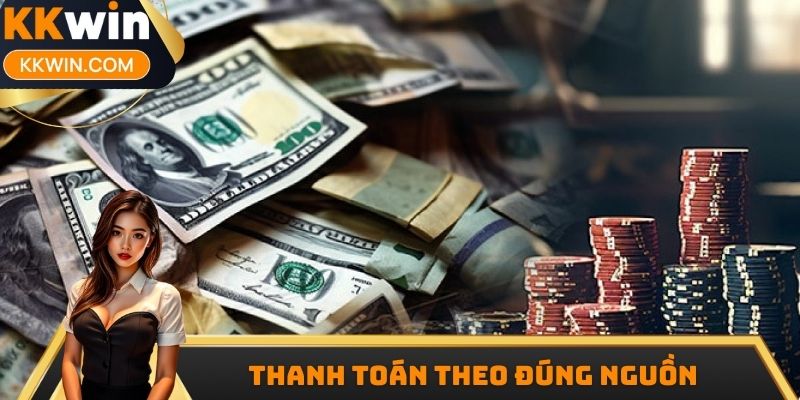 Thanh toán đúng nguồn theo chính sách của KKWIN