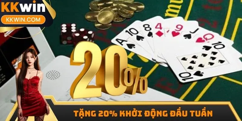 Tặng 20% khởi động tuần mới theo khuyến mãi KKWIN