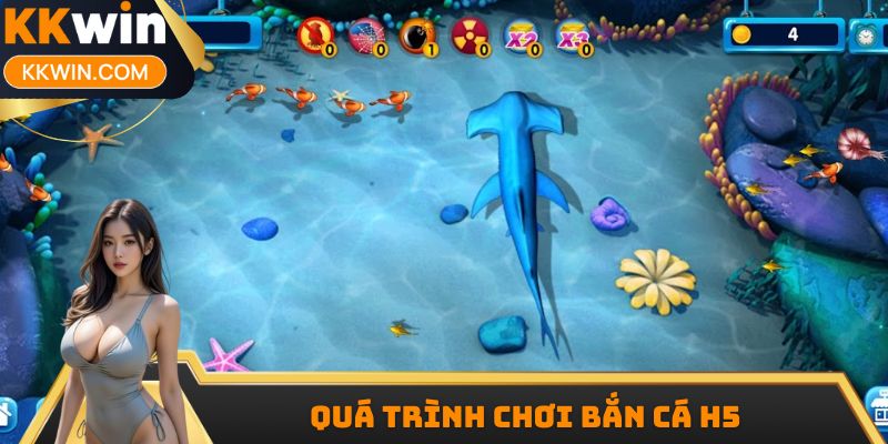 Quá trình chơi bắn cá H5